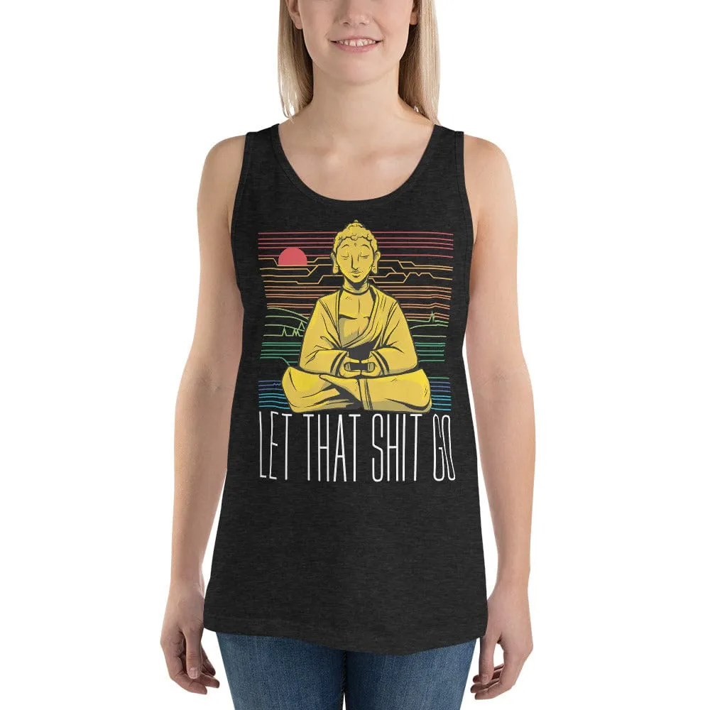 Buddha - Let that shit go - Unisex Tank Top